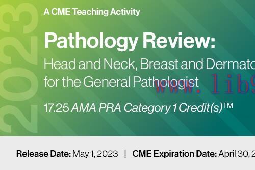 [AME]2023 Pathology Review Head and Neck, Breast and Dermatopathology for the General Pathologi...