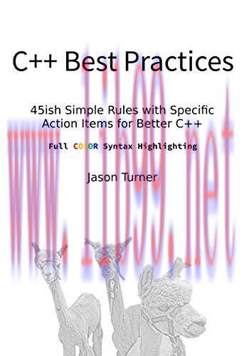 [FOX-Ebook]C++ Best Practices (Full Color Syntax Highlighting): 45ish Simple Rules with Specifi...