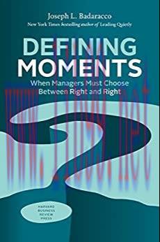 (PDF)Defining Moments: When Managers Must Choose Between Right and Right