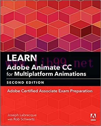 Learn Adobe Animate CC for Multiplatform Animations: Adobe Certified Associate Exam Preparation...