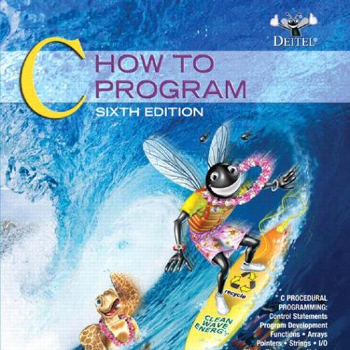 C How to Program, 6th Edition by Paul Deitel - H. M. Deitel P. J. Deitel