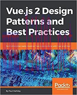 Vue.js 2 Design Patterns and Best Practices: Build enterprise-ready, modular Vue.js application...