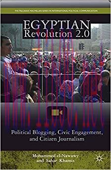 Egyptian Revolution 2.0: Political Blogging, Civic Engagement, and Citizen Journalism (The Palg...