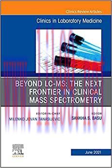 [AME]Beyond LC MS: The Next Frontier in Clinical Mass Spectrometry, An Issue of the Clinics in ...