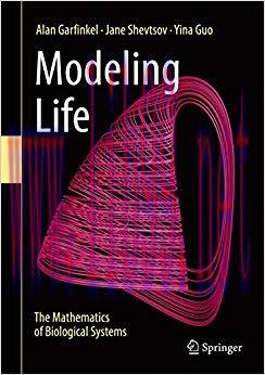 Modeling Life: The Mathematics of Biological Systems 1st ed. 2017 Edition