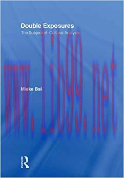 Double Exposures: The Practice of Cultural Analysis 1st Edition,