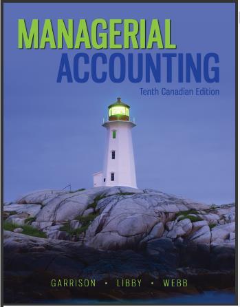 (Solution Manual)Managerial Accounting 10th Tenth Canadian Edition by Garrison.zip