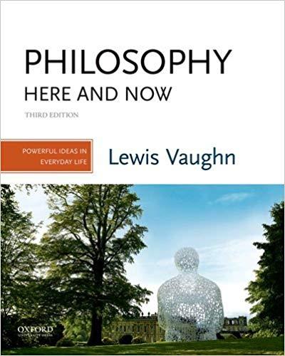 Philosophy Here and Now Powerful Ideas in Everyday Life, 3rd Edition [Lewis Vaughn]