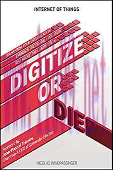 Digitize or Die: Transform your organization. Embrace the digital evolution. Rise above the com...