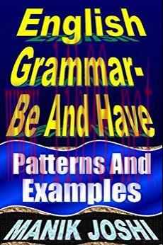 English Grammar- Be and Have: Patterns and Examples (English Daily Use Book 19)