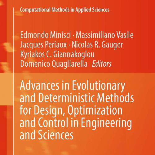 Advances in Evolutionary and Deterministic Methods for Design, Optimization and Control in Engi...
