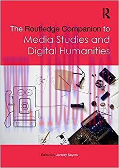 The Routledge Companion to Media Studies and Digital Humanities (Routledge Media and Cultural S...