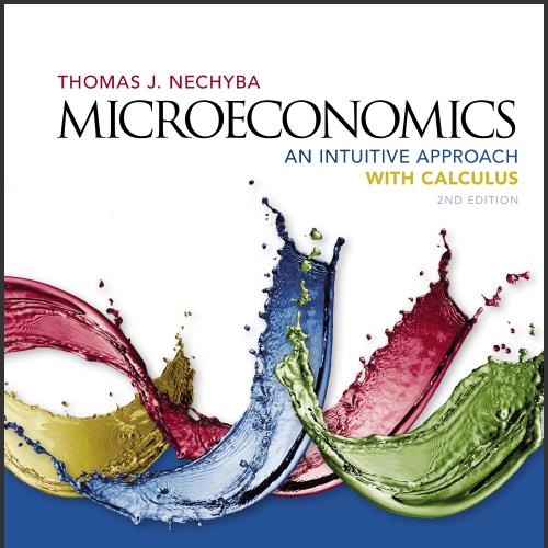 (Solution Manual)Microeconomics An Intuitive Approach ,2nd Edition by Thomas Nechyba.zip