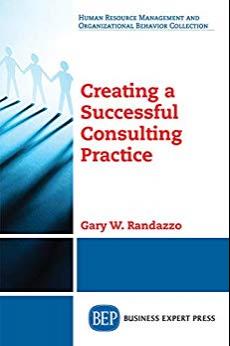 Creating a Successful Consulting Practice [Gary W. Randazzo]