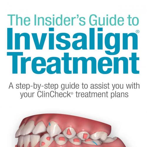 Insider's Guide to Invisalign Treatment_ A Step-By-step Guide to Assist You with Your ClinCheck...