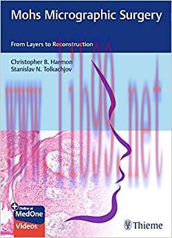 [AME]Mohs Micrographic Surgery: From_ Layers to Reconstruction (Original PDF+Videos)