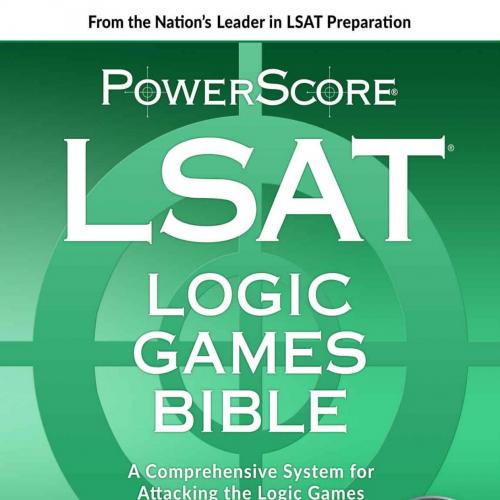 PowerScore Digital LSAT Logic Games Bible_ 2020 Edition (The PowerScore LSAT Bible Series Book ...