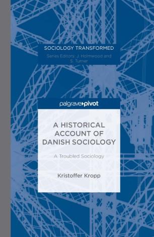 A Historical Account of Danish Sociology A Troubled Sociology