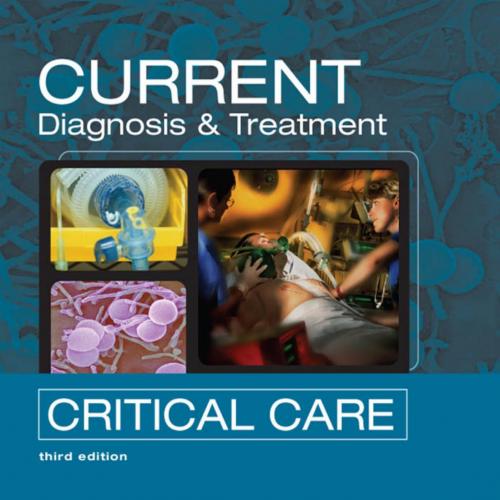 Current Diagnosis & Treatment Critical Care 3rd - Bongard, Fred S.; Sue, Darryl Y.; Vintch, Jan...