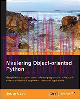 Mastering Object-oriented Python &ndash; Transform Your Approach to Python Programming