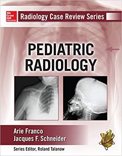 Radiology Case Review Series - Pediatric Pediatric