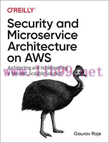 [FOX-Ebook]Security and Microservice Architecture on AWS: Architecting and Implementing a Secur...