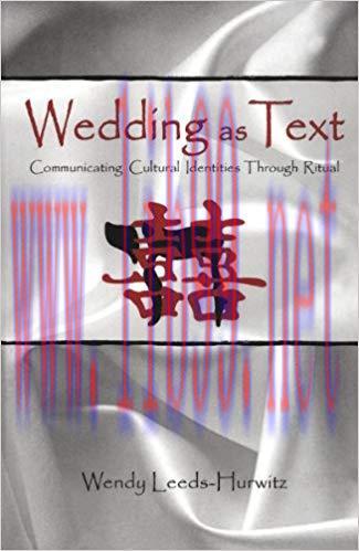 Wedding as Text: Communicating Cultural Identities Through Ritual (Routledge Communication Seri...