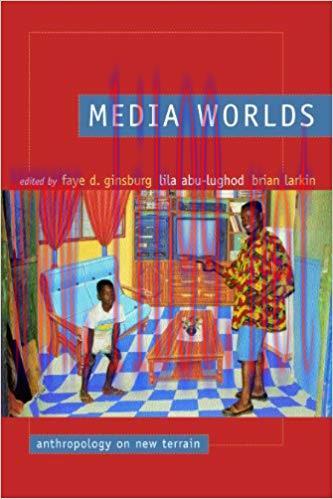 Media Worlds: Anthropology on New Terrain 1st Edition,