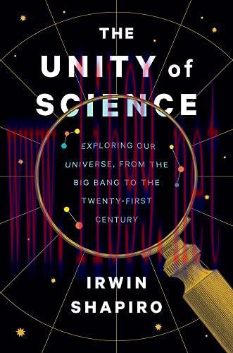 [FOX-Ebook]The Unity of Science: Exploring Our Universe, from_ the Big Bang to the Twenty-First...