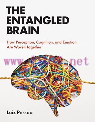 [FOX-Ebook]The Entangled Brain: How Perception, Cognition, and Emotion Are Woven Together