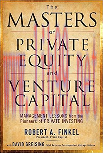 The Masters of Private Equity and Venture Capital 1st Edition,