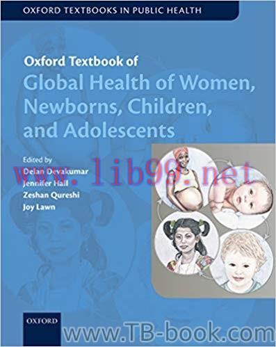Oxford Textbook of Global Health of Women, Newborns, Children, and Adolescents 1st Edition by D...