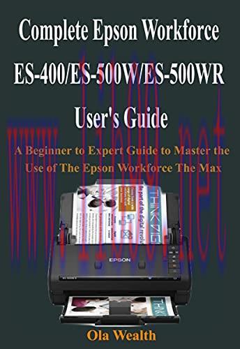 [FOX-Ebook]Complete Epson Workforce ES-400/ES-500W/ES-500WR User's Guide: A Beginner to Expert ...
