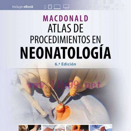 [AME]MacDonald. Atlas de procedimientos en neonatolog&iacute;a, 6th edition (Original PDF)
