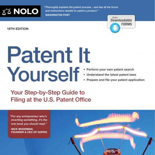 Patent It Yourself Your Step-by-Step Guide to Filing at the U.S. Patent Office