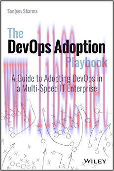 The DevOps Adoption Playbook: A Guide to Adopting DevOps in a Multi-Speed IT Enterprise 1st Edi...