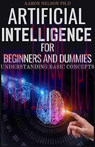 [FOX-Ebook]Artificial Intelligence For Beginners And Dummies: Understanding Basic Concepts