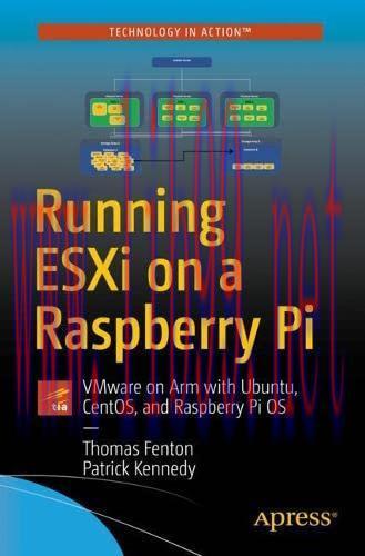 [FOX-Ebook]Running ESXi on a Raspberry Pi: Installing VMware ESXi on Raspberry Pi 4 to run Linu...
