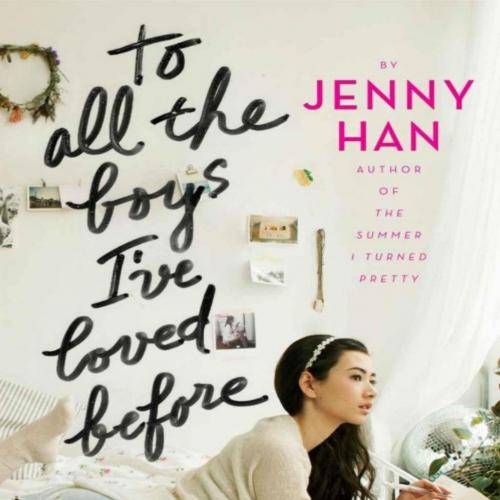 To All the Boys I've Loved Before - Jenny Han