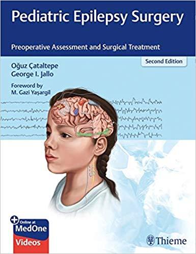 Pediatric Epilepsy Surgery Preoperative Assessment and Surgical Treatment 2nd Edition PDF+VIDEO...