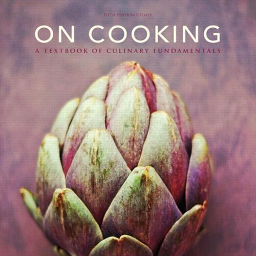 On Cooking A Textbook of Culinary Fundamentals 5th Edition.0133458555