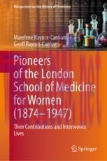 [PDF]Pioneers of the London School of Medicine for Women (1874-1947): Their Contributions and I...