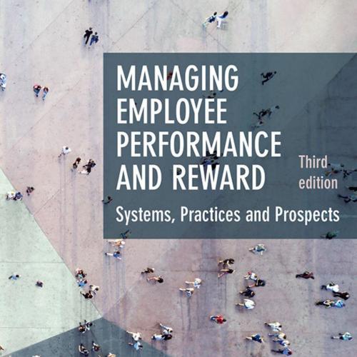 Managing Employee Performance and Reward Systems, Practices and 3rd - John Shields & Jim Rooney...