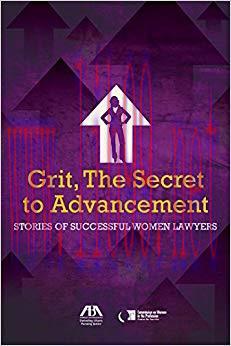 Grit, the Secret to Advancement: Stories of Successful women Lawyers