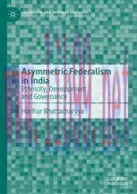 [PDF]Asymmetric Federalism in India: Ethnicity, Development and Governance