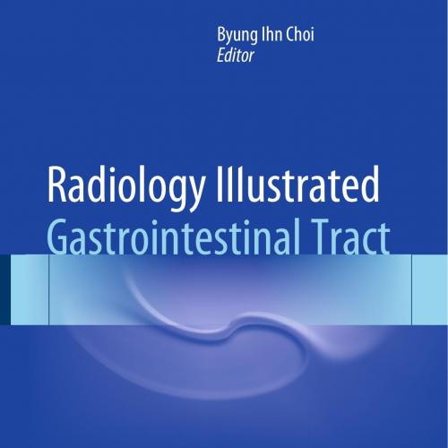 Radiology Illustrated-Gastrointestinal Tract