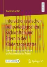 [PDF]Interaktion zwischen fr&uuml;hp&auml;dagogischen Fachkr&auml;ften und Eltern in der Kindertagesst&auml;tte: Ei...