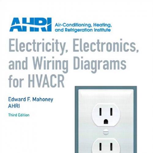 Electricity, Electronics and Wiring Diagrams for HVACR 3rd Edition