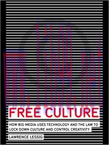 Free Culture: The Nature and Future of Creativity