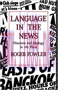 Language in the News: Discourse and Ideology in the Press 1st Edition,